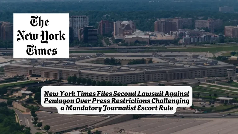 New York Times Files Second Lawsuit Against Pentagon Over Press Restrictions Challenging a Mandatory Journalist Escort Rule