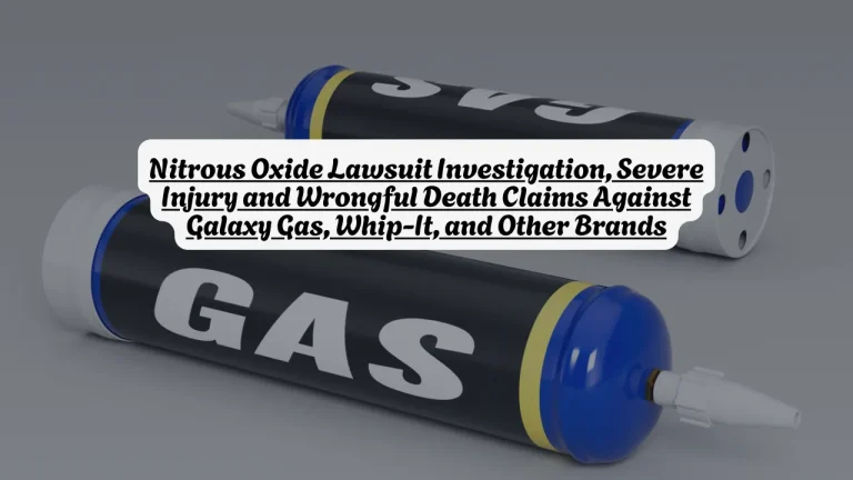 Nitrous Oxide Lawsuit Investigation, Severe Injury and Wrongful Death Claims Against Galaxy Gas, Whip-It, and Other Brands