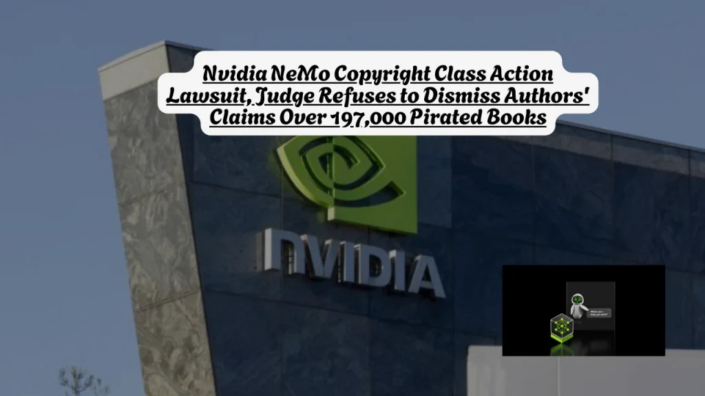 Nvidia NeMo Copyright Class Action Lawsuit, Judge Refuses to Dismiss Authors' Claims Over 197,000 Pirated Books