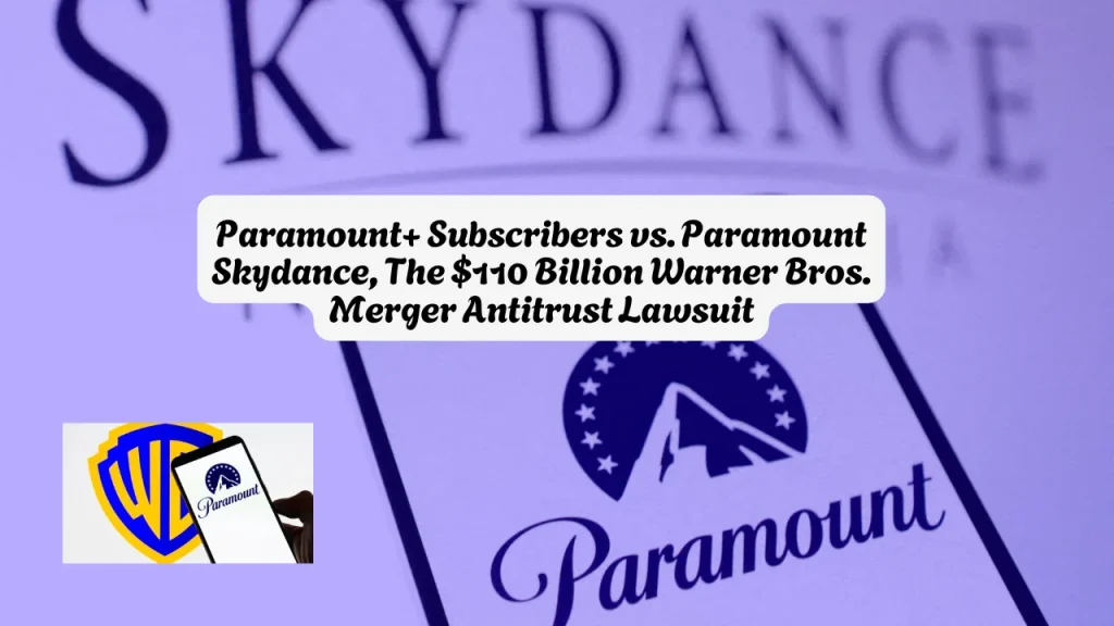 Paramount+ Subscribers vs. Paramount Skydance, The $110 Billion Warner Bros. Merger Antitrust Lawsuit