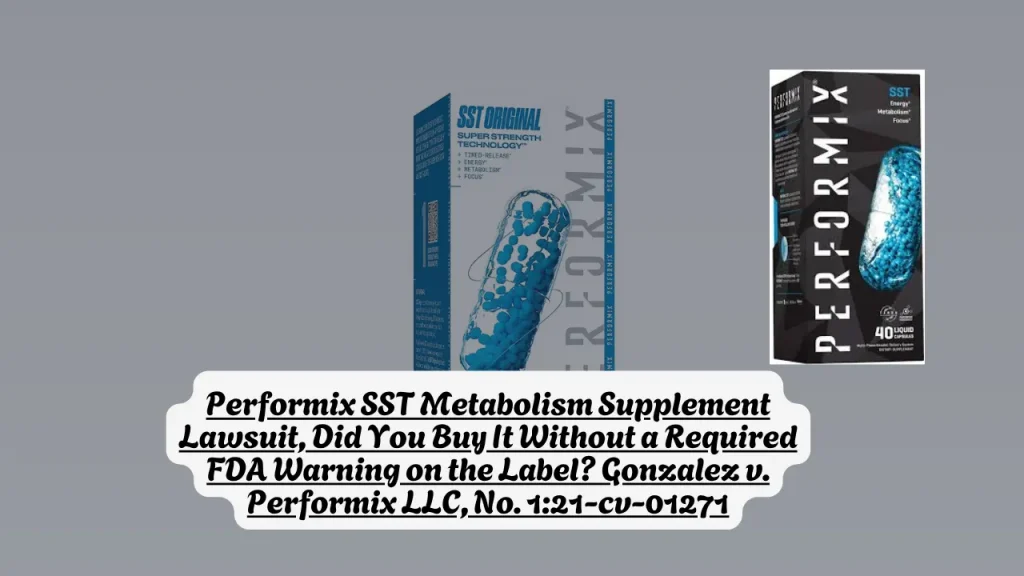 Performix SST Metabolism Supplement Lawsuit, Did You Buy It Without a Required FDA Warning on the Label Gonzalez v. Performix LLC, No. 1 21-cv-01271