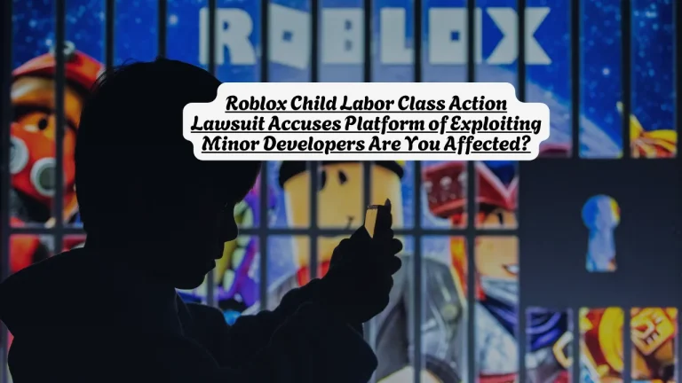 Roblox Child Labor Class Action Lawsuit Accuses Platform of Exploiting Minor Developers Are You Affected?