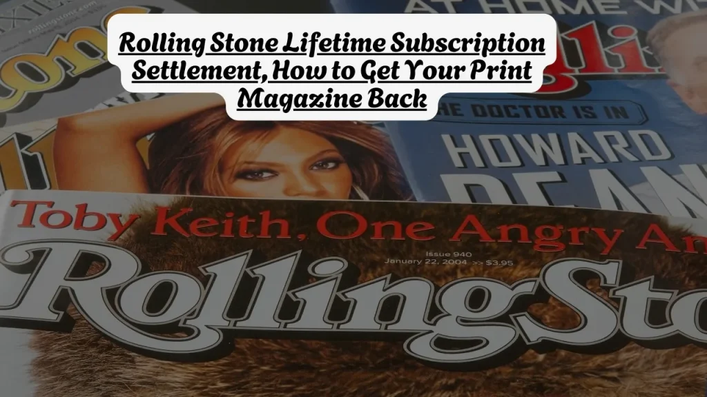 Rolling Stone Lifetime Subscription Settlement, How to Get Your Print Magazine Back
