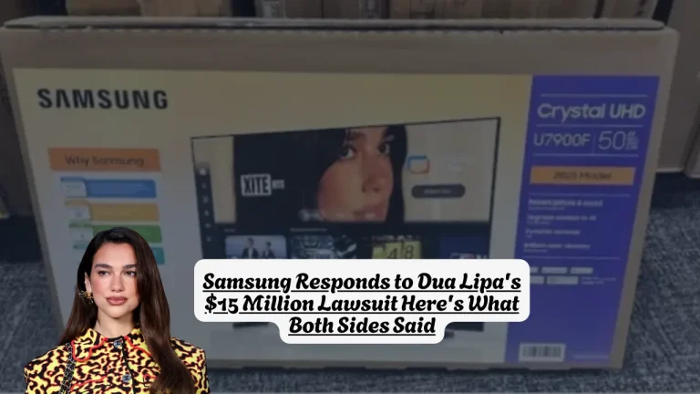 Samsung Responds to Dua Lipa's $15 Million Lawsuit Here's What Both Sides Said