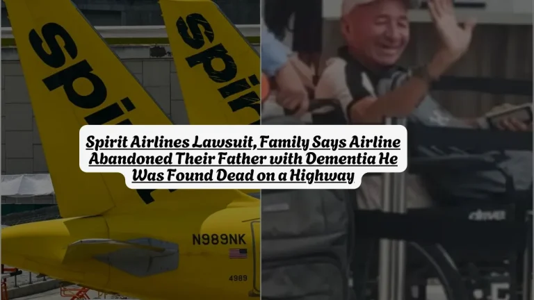 Spirit Airlines Lawsuit, Family Says Airline Abandoned Their Father with Dementia He Was Found Dead on a Highway