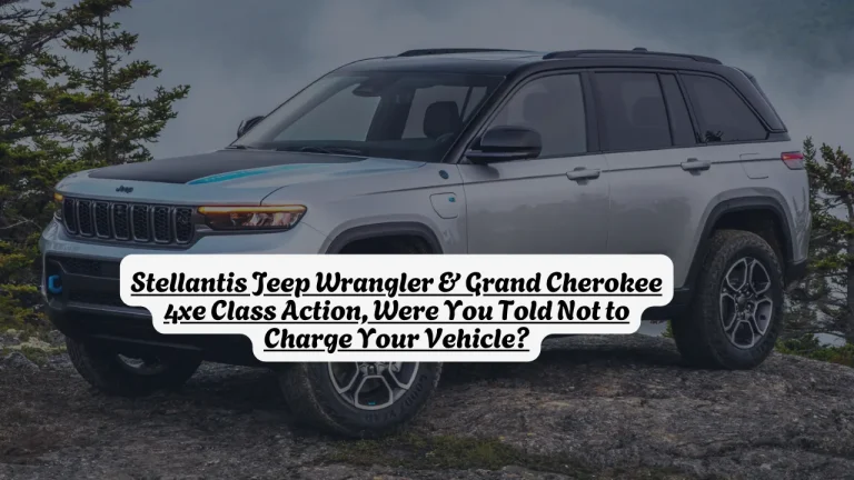Stellantis Jeep Wrangler & Grand Cherokee 4xe Class Action, Were You Told Not to Charge Your Vehicle?