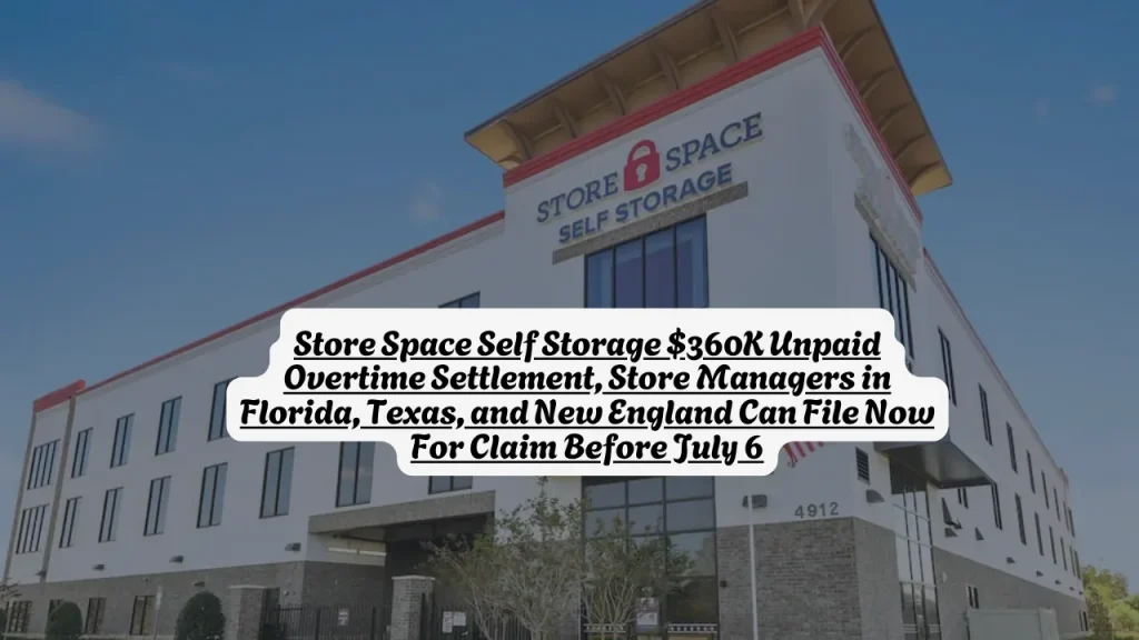 Store Space Self Storage $360K Unpaid Overtime Settlement, Store Managers in Florida, Texas, and New England Can File Now For Claim Before July 6
