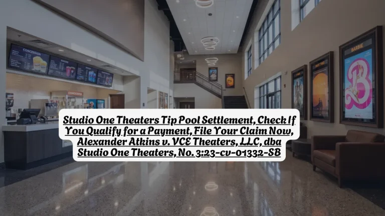 Studio One Theaters Tip Pool Settlement, Check If You Qualify for a Payment, File Your Claim Now, Alexander Atkins v. VCE Theaters, LLC, dba Studio One Theaters, No. 3:23-cv-01332-SB