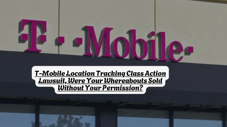 T-Mobile Location Tracking Class Action Lawsuit, Were Your Whereabouts Sold Without Your Permission?