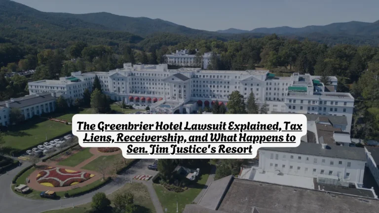The Greenbrier Hotel Lawsuit Explained, Tax Liens, Receivership, and What Happens to Sen. Jim Justice's Resort