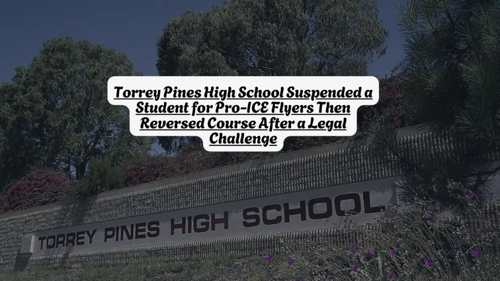 Torrey Pines High School Suspended a Student for Pro-ICE Flyers Then Reversed Course After a Legal Challenge