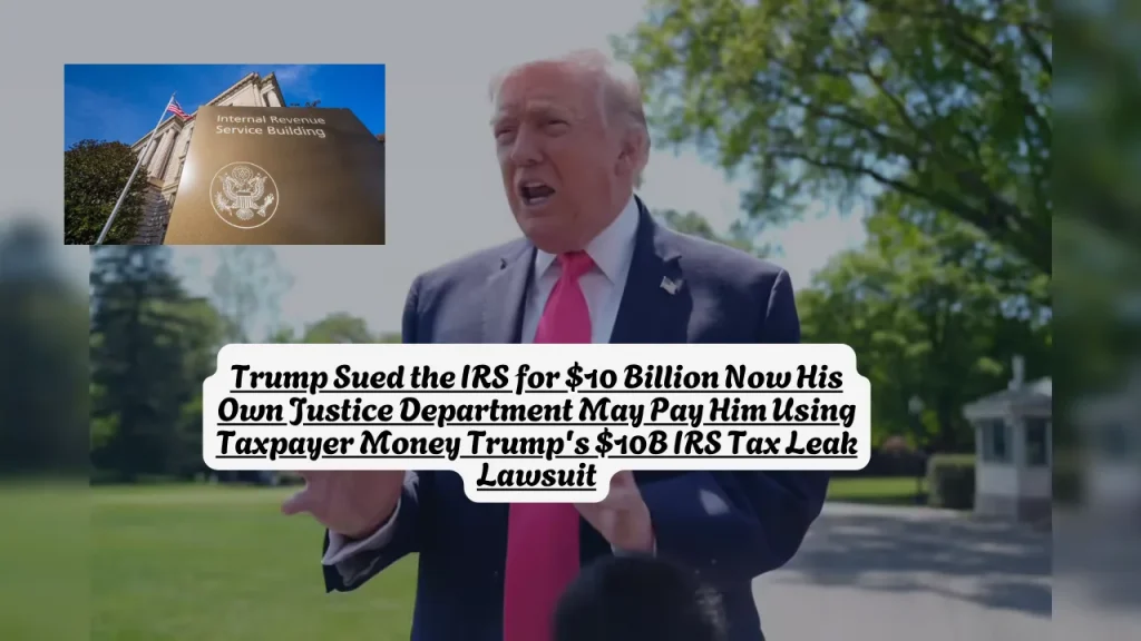 Trump Sued the IRS for $10 Billion Now His Own Justice Department May Pay Him Using Taxpayer Money Trump's $10B IRS Tax Leak Lawsuit 1 Trump Sued the IRS for $10 Billion Now His Own Justice Department May Pay Him Using Taxpayer Money Trump's $10B IRS Tax Leak Lawsuit