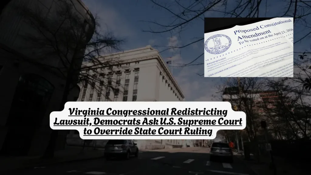 Virginia Congressional Redistricting Lawsuit, Democrats Ask U.S. Supreme Court to Override State Court Ruling