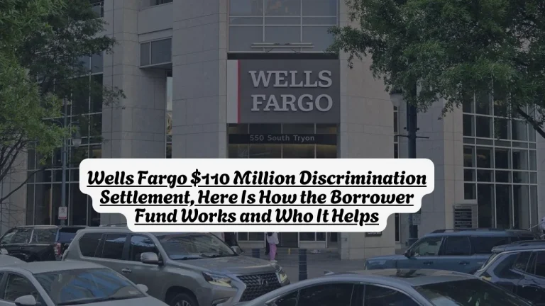 Wells Fargo $110 Million Discrimination Settlement, Here Is How the Borrower Fund Works and Who It Helps