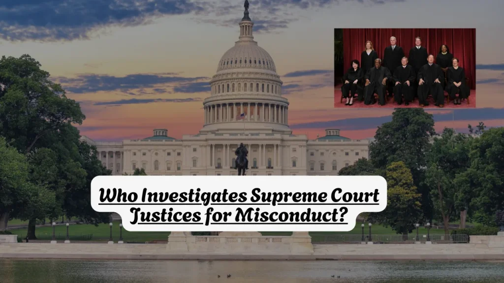 Who Investigates Supreme Court Justices for Misconduct?