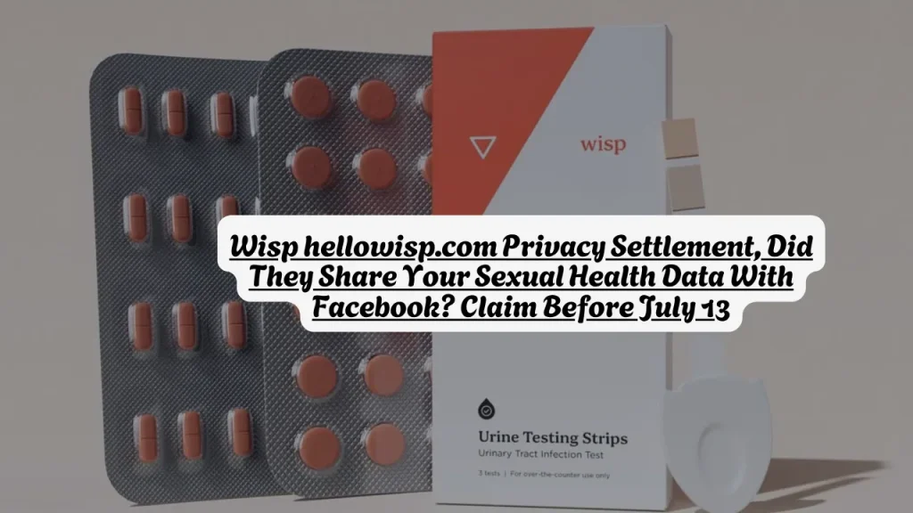 Wisp hellowisp.com Privacy Settlement, Did They Share Your Sexual Health Data With Facebook? Claim Before July 13 2 Wisp hellowisp.com Privacy Settlement, Did They Share Your Sexual Health Data With Facebook? Claim Before July 13Wisp hellowisp.com Privacy Settlement, Did They Share Your Sexual Health Data With Facebook? Claim Before July 13