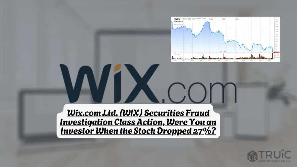 Wix.com Ltd. (WIX) Securities Fraud Investigation Class Action, Were You an Investor When the Stock Dropped 27%?