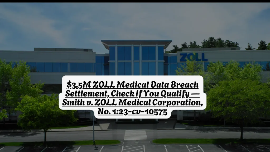 $3.5M ZOLL Medical Data Breach Settlement, Check If You Qualify — Smith v. ZOLL Medical Corporation, No. 1:23-cv-10575