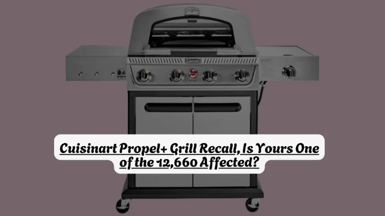 Cuisinart Propel+ Grill Recall, Is Yours One of the 12,660 Affected?