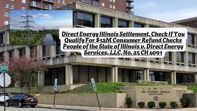 Direct Energy Illinois Settlement, Check If You Qualify For $12M Consumer Refund Checks People of the State of Illinois v. Direct Energy Services, LLC, No. 25 CH 4091