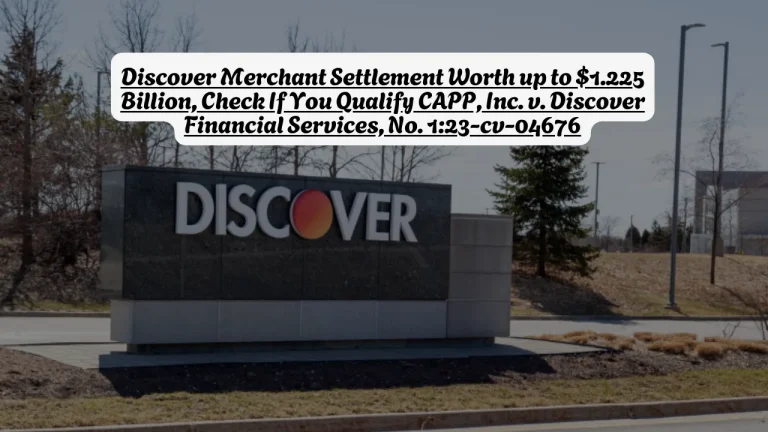 Discover Merchant Settlement Worth up to $1.225 Billion, Check If You Qualify CAPP, Inc. v. Discover Financial Services, No. 1:23-cv-04676