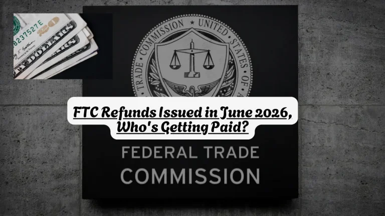FTC Refunds Issued in June 2026, Who's Getting Paid