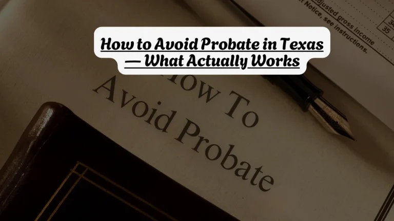How to Avoid Probate in Texas — What Actually Works