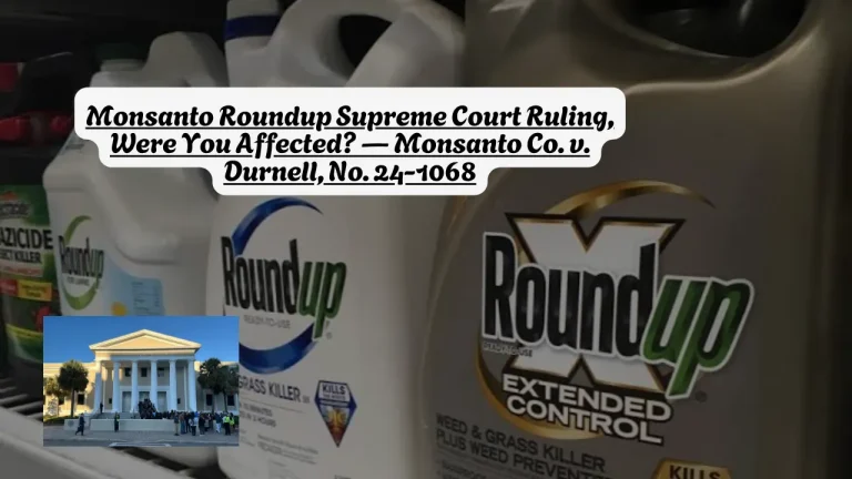 Monsanto Roundup Supreme Court Ruling: Were You Affected? — Monsanto Co. v. Durnell, No. 24-1068